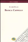 Bianca Cappello. Dramma storico in cinque giornate [1839] libro
