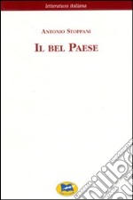 Il Bel Paese. Conversazioni sulle bellezze naturali, la geologia e la geografia fisica dell'Italia libro