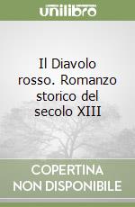 Il Diavolo rosso. Romanzo storico del secolo XIII libro