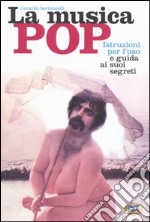 La musica pop. Istruzioni per l'uso e guida ai suoi segreti libro