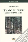 Quando gli alberi si sentono soli libro di Gasbarrini Paolo