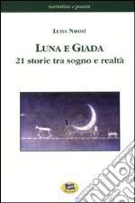 Luna e Giada. 21 storie tra sogno e realtà libro