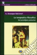 La terapeutica filosofica. Sul paradigma platonico libro