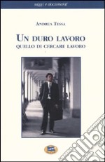 Un duro lavoro quello di cercare lavoro libro