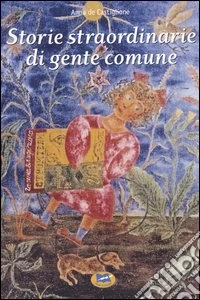 Storie straordinarie di gente comune libro