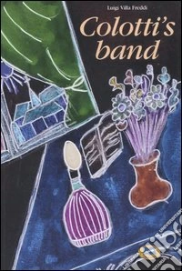 Colotti's band. Vita e avventure di Franchino Colotti libro