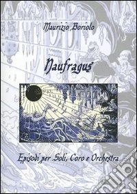 Naufragus. Episodi per soli, coro e orchestra libro