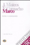 Marco. Testo e commento libro di Mateos Juan Camacho Fernando