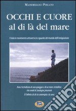 Occhi e cuore al di là del mare libro