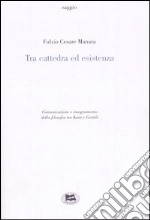 Tra cattedra ed esistenza. Comunicazione e insegnamento della filosofia tra Kant e Gentile