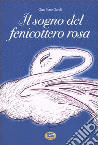 Il sogno del fenicottero rosa libro