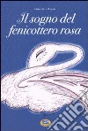 Il sogno del fenicottero rosa libro