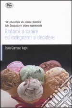 Aiutami a capire ed insegnami a decidere libro