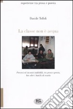 La classe non è acqua. Percorsi ed incontri indelebili, tra prosa e poesia, ben oltre i banchi di scuola