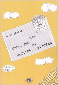 Una cartolina da Matilde Fischer libro