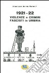 1921-1922 violenze e crimini fascisti in Umbria. Diario di un antifascista libro