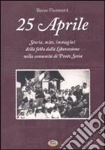 25 aprile. Storia, mito, immagini della festa della liberazione nella comunità di Prato Sesia