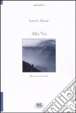 Alta via. Racconti verso l'alto libro