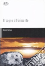 Il sogno all'orizzonte libro