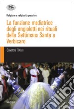 La funzione mediatrice degli angioletti nei rituali della Settimana Santa a Verbicaro libro