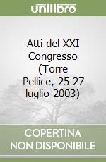 Atti del XXI Congresso (Torre Pellice, 25-27 luglio 2003) libro