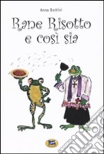 Rane, risotto e così sia libro