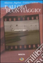 E allora buon viaggio! libro