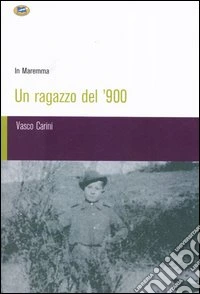 Un ragazzo del '900 in Maremma libro