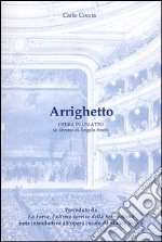 Arrighetto. Opera in un atto su libretto di Angelo Anelli libro