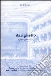 Arrighetto. Opera in un atto su libretto di Angelo Anelli libro