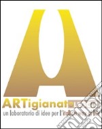 Artigianatoleggio. Un laboratorio di idee per l'italian way of life. Catalogo della mostra di artigianato e arte (Oleggio, 4-20 novembre 2005) libro