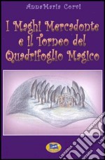 I Maghi Mercadonte e il Torneo del Quadrifoglio magico libro