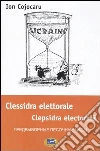 Clessidra elettorale. Ediz. italiana, ucraina e russa libro di Cojocaru Ion