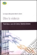 Oltre la violenza. La terapia della parola dietro le sbarre libro