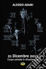 21 dicembre 2012. Corpo celeste in dissolvenza libro