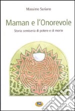 Maman e l'Onorevole. Storia semiseria di potere e di morte libro