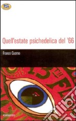 Quell'estate psichedelica del '66 libro