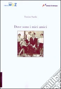 Dove sono i miei amici libro