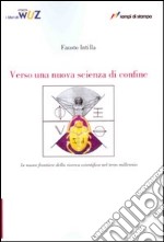 Verso una nuova scienza di confine libro