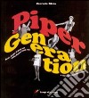 Piper generation. Beat, shake & pop art nella Roma anni '60. Ediz. illustrata libro di Rizza Corrado Michelone G. (cur.)