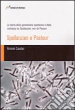 La teoria della generazione spontanea è stata confutata da Spallanzani, non da Pasteur