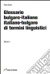 Glossario bulgaro-italiano, italiano-bulgaro di termini linguistici libro di Bocale Paola