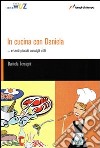 In cucina con Daniela... e tanti piccoli consigli utili libro