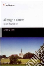 Al borgo e altrove. Racconti di oggi e di ieri