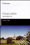 Al borgo e altrove. Racconti di oggi e di ieri libro