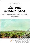 La mia morosa cara libro di Svampa Nanni