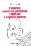 L'importante non è chi si sceglie di essere, l'importante è scegliere di essere un supereroe libro di Mililotti Gianluigi