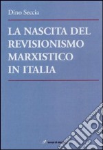 La nascita del revisionismo marxistico in Italia libro