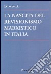 La nascita del revisionismo marxistico in Italia libro