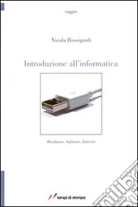 Introduzione all'informatica. Hardware, software, internet